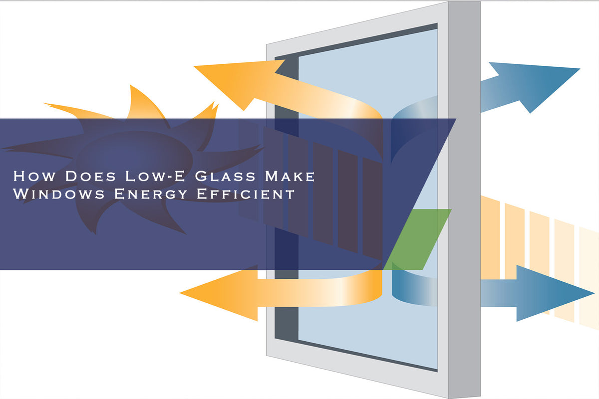 How Does LowE Glass Make Windows Energy Efficient? Superhouse