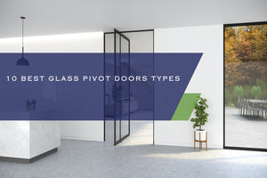 10 BEST GLASS PIVOT DOORS TYPES