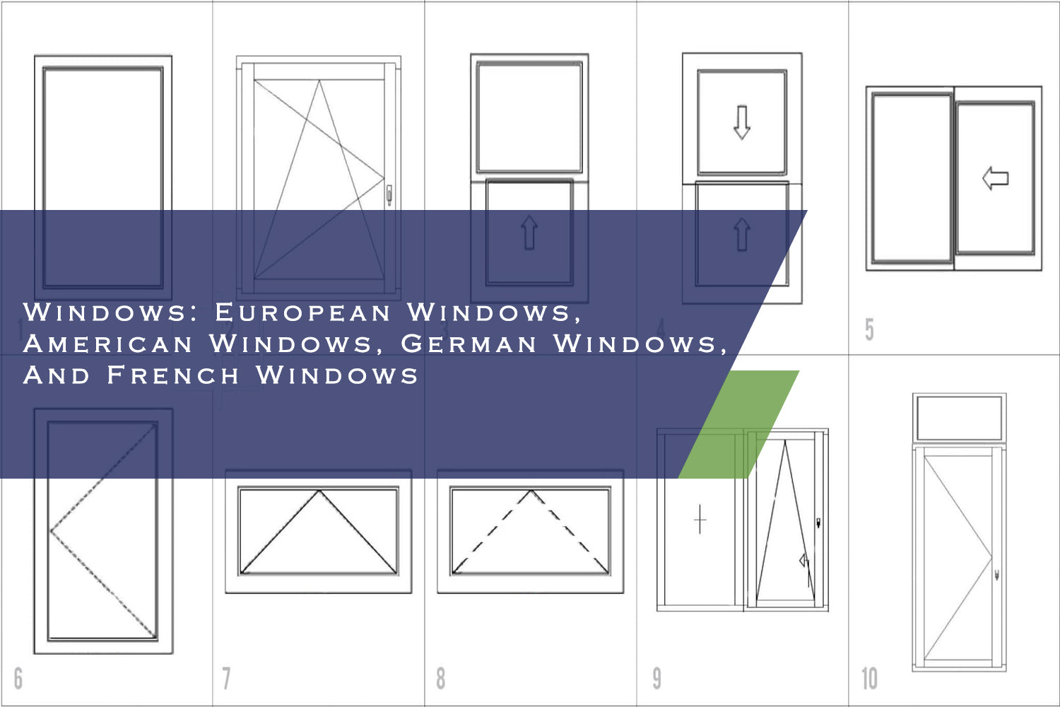 4 Types of Windows: European Windows, American Windows, German Windows, And French Windows
