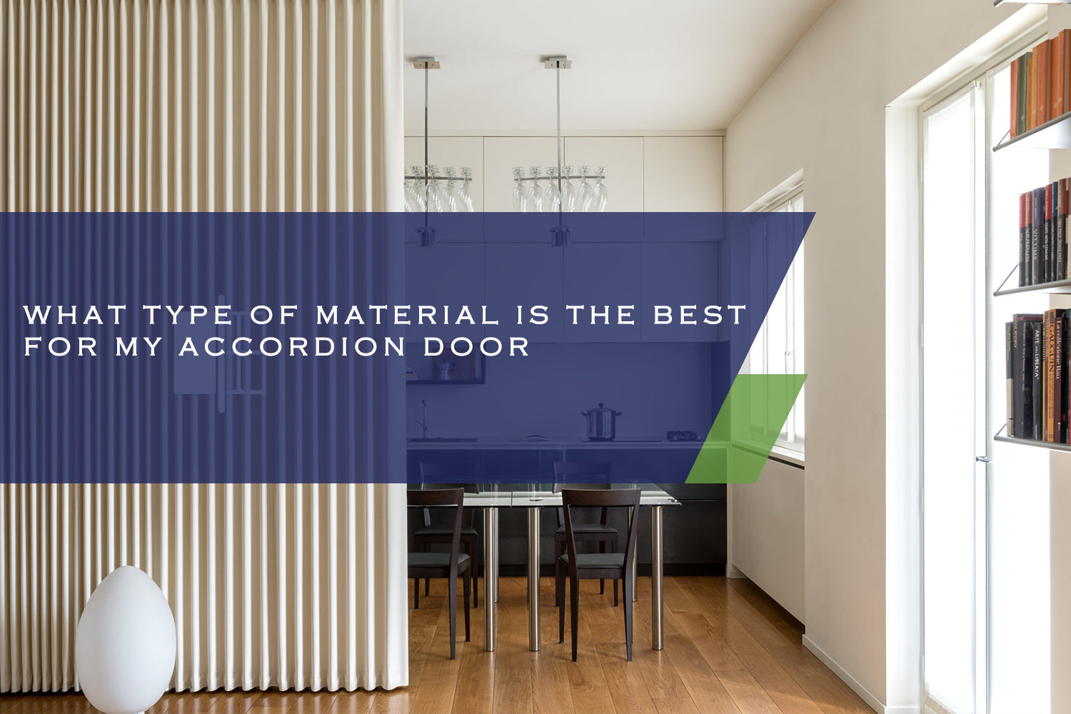 WHAT TYPE OF MATERIAL IS THE BEST FOR MY ACCORDION DOOR?