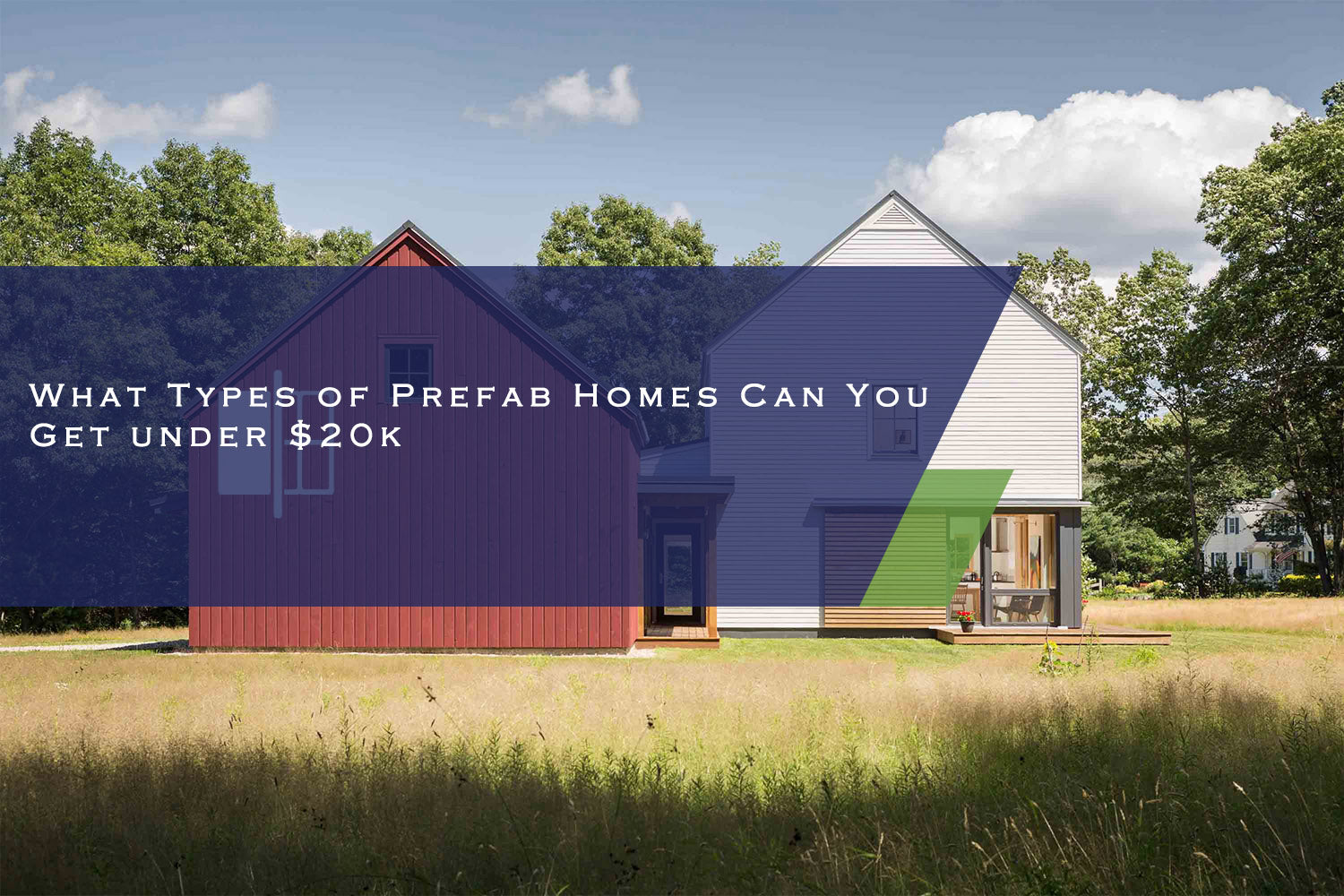 What Types of Prefab Homes Can You Get under $20k?