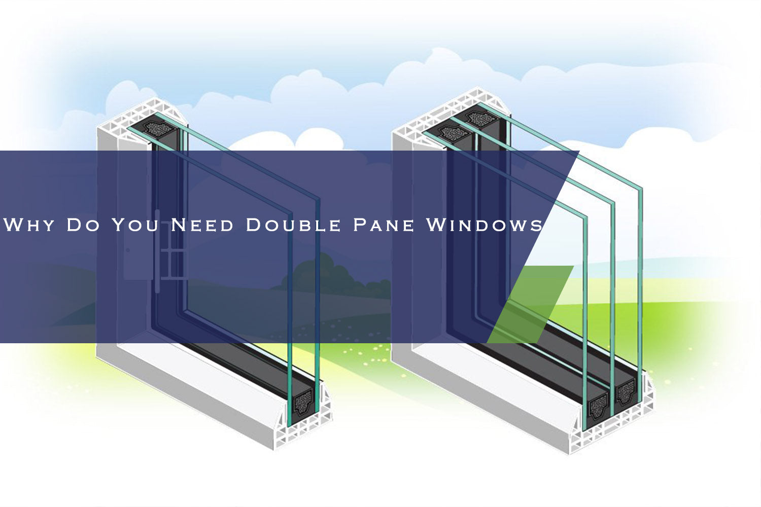 Why Do You Need Double Pane Windows?